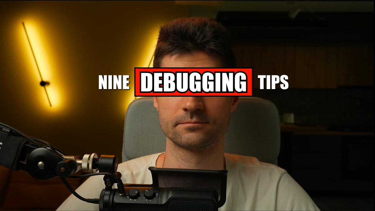 I'm siting in front of mic; bold white text over my eyes reads 'NINE DEBUGGING TIPS' with 'DEBUGGING' highlighted in a red box.